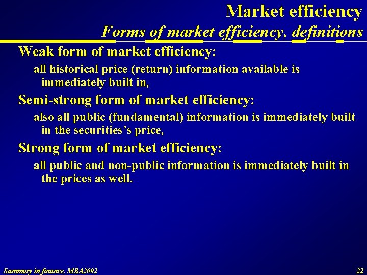 Market efficiency Forms of market efficiency, definitions Weak form of market efficiency: all historical