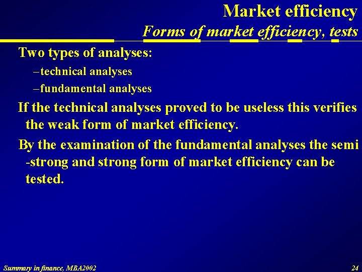 Market efficiency Forms of market efficiency, tests Two types of analyses: – technical analyses