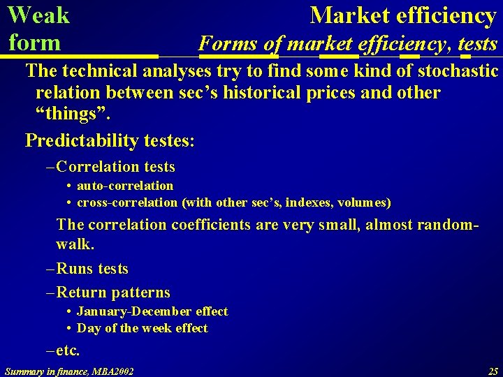 Weak form Market efficiency Forms of market efficiency, tests The technical analyses try to