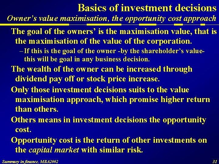 Basics of investment decisions Owner’s value maximisation, the opportunity cost approach The goal of