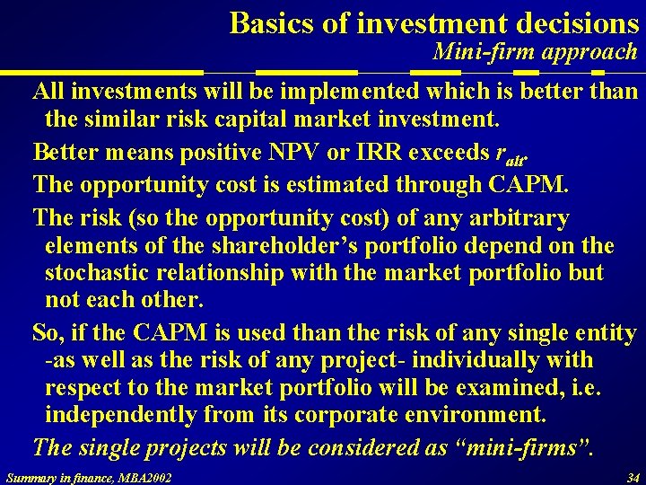 Basics of investment decisions Mini-firm approach All investments will be implemented which is better