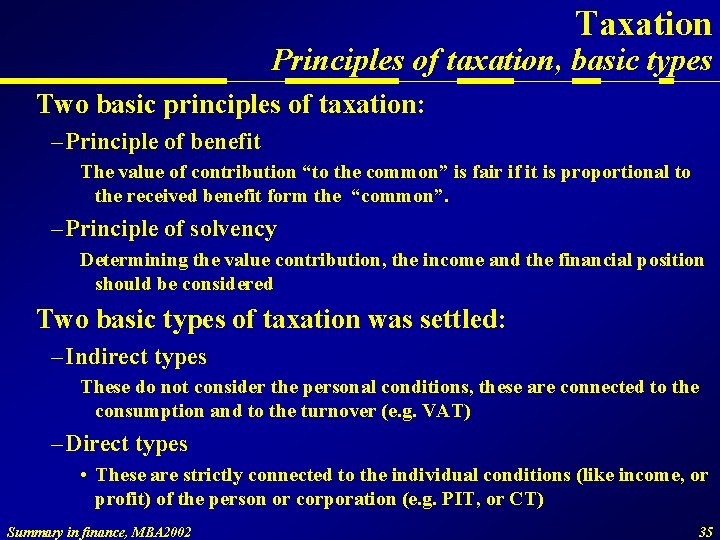 Taxation Principles of taxation, basic types Two basic principles of taxation: – Principle of