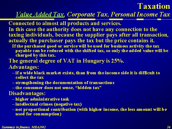 Taxation Value Added Tax, Corporate Tax, Personal Income Tax Connected to almost all products