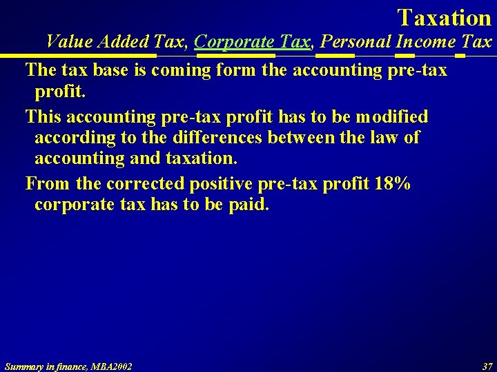 Taxation Value Added Tax, Corporate Tax, Personal Income Tax The tax base is coming