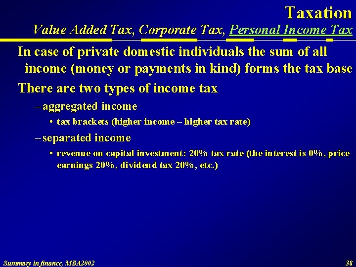 Taxation Value Added Tax, Corporate Tax, Personal Income Tax In case of private domestic