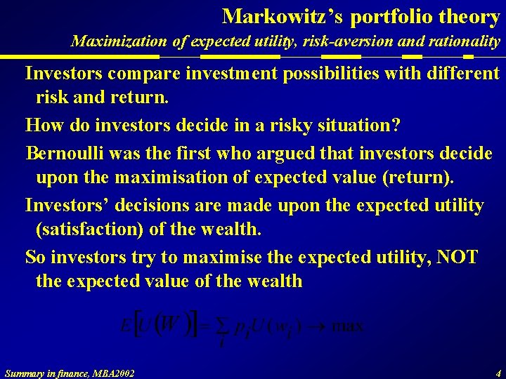 Markowitz’s portfolio theory Maximization of expected utility, risk-aversion and rationality Investors compare investment possibilities