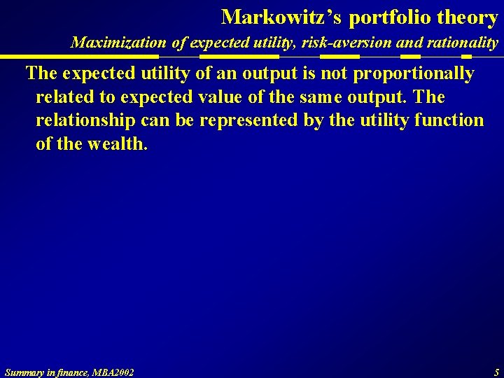 Markowitz’s portfolio theory Maximization of expected utility, risk-aversion and rationality The expected utility of