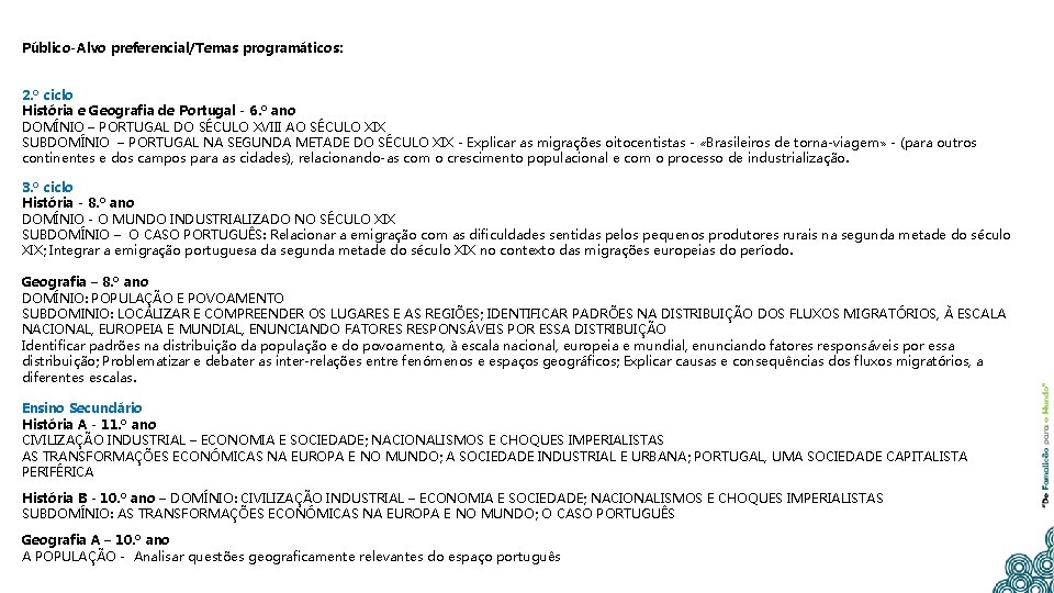 Público-Alvo preferencial/Temas programáticos: 2. º ciclo História e Geografia de Portugal - 6. º