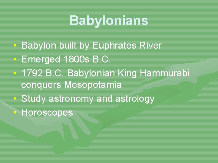 Babylonians • • • Babylon built by Euphrates River Emerged 1800 s B. C.