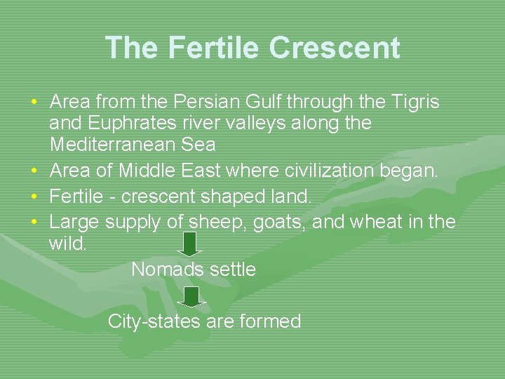 The Fertile Crescent • Area from the Persian Gulf through the Tigris and Euphrates