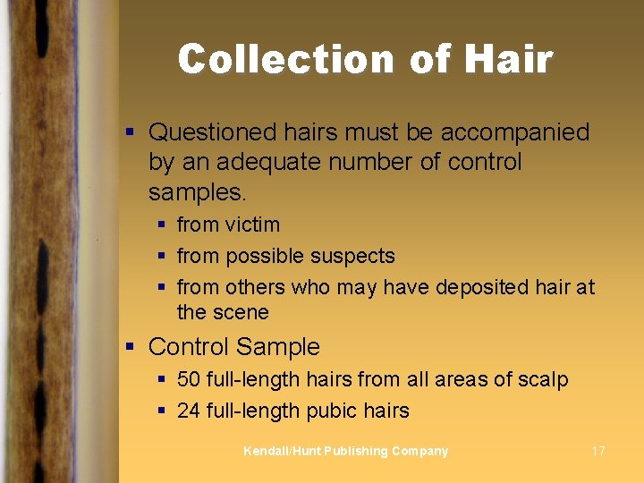 Collection of Hair § Questioned hairs must be accompanied by an adequate number of