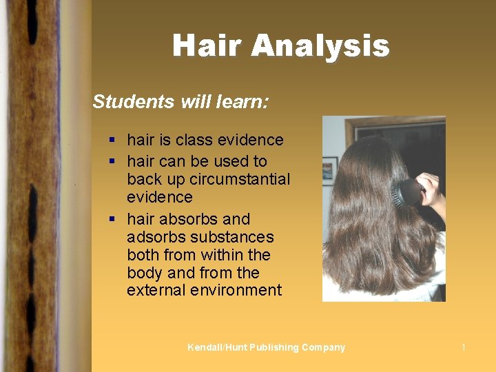 Hair Analysis Students will learn: § hair is class evidence § hair can be