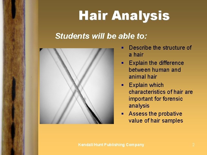 Hair Analysis Students will be able to: § Describe the structure of a hair