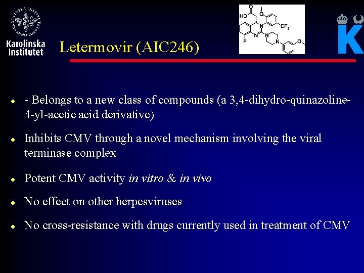 Letermovir (AIC 246) l l - Belongs to a new class of compounds (a