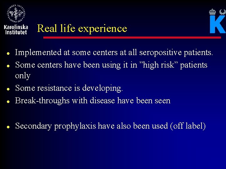 Real life experience l Implemented at some centers at all seropositive patients. Some centers