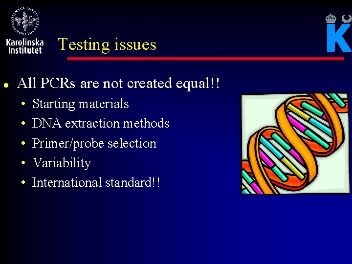 Testing issues l All PCRs are not created equal!! • • • Starting materials