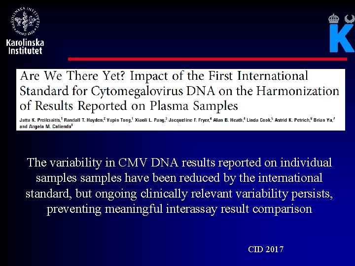 The variability in CMV DNA results reported on individual samples have been reduced by