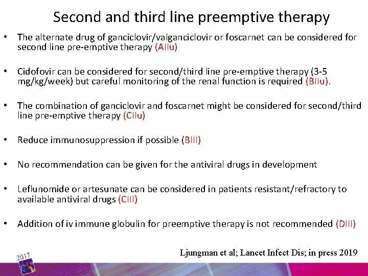 Second and third line preemptive therapy • The alternate drug of ganciclovir/valganciclovir or foscarnet
