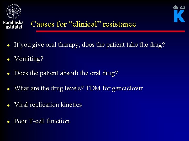 Causes for “clinical” resistance l If you give oral therapy, does the patient take