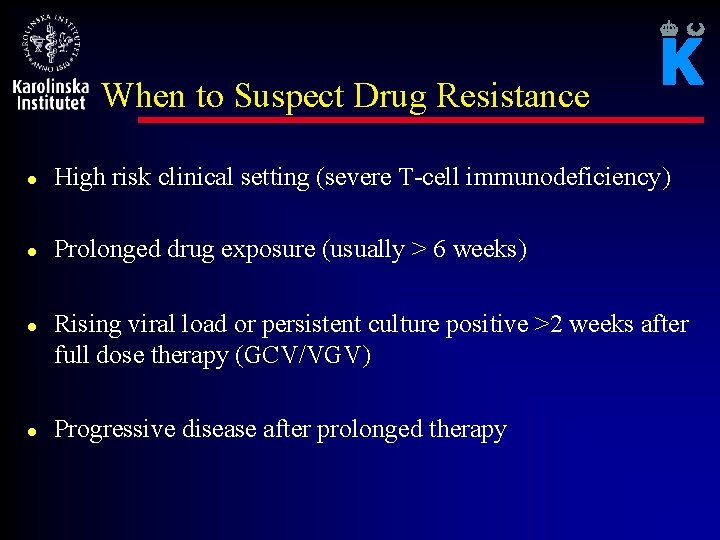 When to Suspect Drug Resistance l High risk clinical setting (severe T-cell immunodeficiency) l