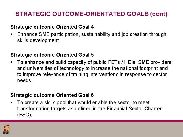 STRATEGIC OUTCOME-ORIENTATED GOALS (cont) Strategic outcome Oriented Goal 4 • Enhance SME participation, sustainability STRATEGIC OUTCOME-ORIENTATED GOALS (cont) Strategic outcome Oriented Goal 4 • Enhance SME participation, sustainability