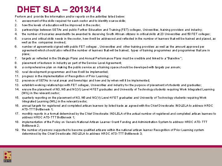 DHET SLA – 2013/14 Perform and provide the information and/or reports on the activities DHET SLA – 2013/14 Perform and provide the information and/or reports on the activities
