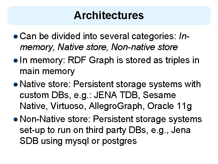 Architectures l Can be divided into several categories: Inmemory, Native store, Non-native store l