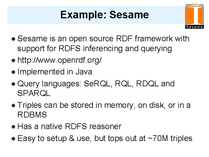 Example: Sesame l Sesame is an open source RDF framework with support for RDFS