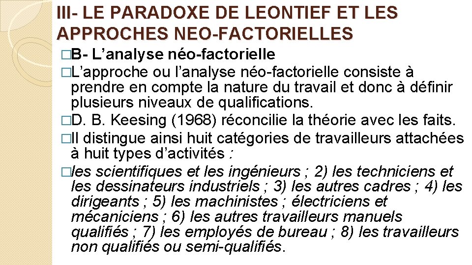 III- LE PARADOXE DE LEONTIEF ET LES APPROCHES NEO-FACTORIELLES �B- L’analyse néo-factorielle �L’approche ou