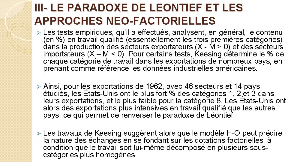 III- LE PARADOXE DE LEONTIEF ET LES APPROCHES NEO-FACTORIELLES Ø Les tests empiriques, qu’il