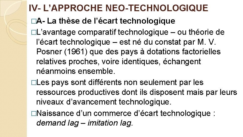 IV- L’APPROCHE NEO-TECHNOLOGIQUE �A- La thèse de l’écart technologique �L’avantage comparatif technologique – ou
