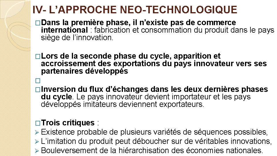 IV- L’APPROCHE NEO-TECHNOLOGIQUE �Dans la première phase, il n’existe pas de commerce international :