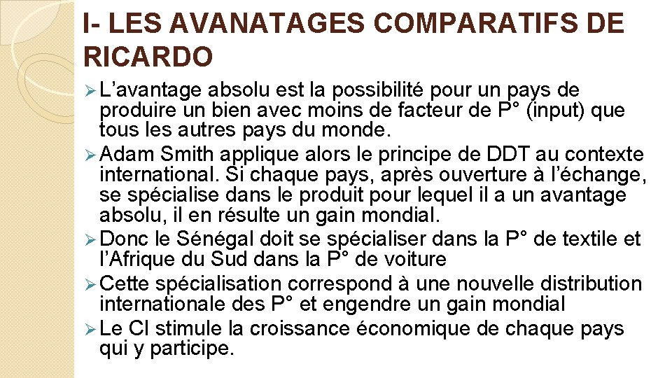 I- LES AVANATAGES COMPARATIFS DE RICARDO Ø L’avantage absolu est la possibilité pour un