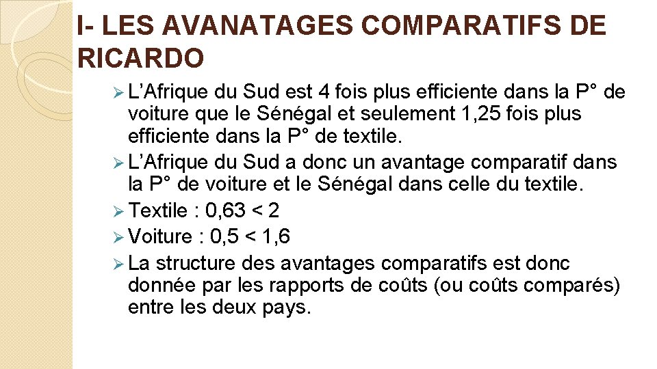 I- LES AVANATAGES COMPARATIFS DE RICARDO Ø L’Afrique du Sud est 4 fois plus