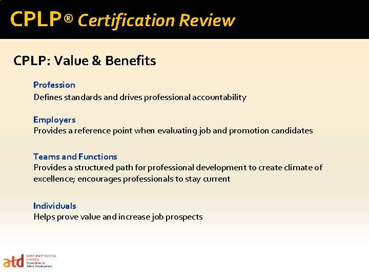 CPLP® Certification Review CPLP: Value & Benefits Profession Defines standards and drives professional accountability