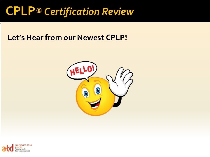 CPLP® Certification Review Let’s Hear from our Newest CPLP! 
