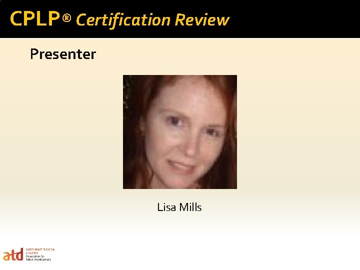 CPLP® Certification Review Presenter Lisa Mills 