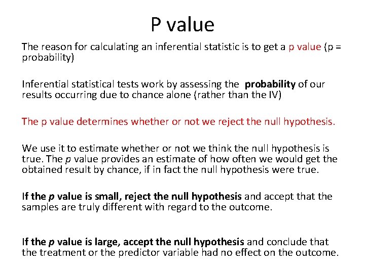 P value The reason for calculating an inferential statistic is to get a p