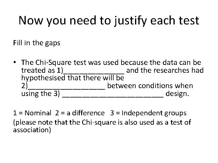 Now you need to justify each test Fill in the gaps • The Chi-Square