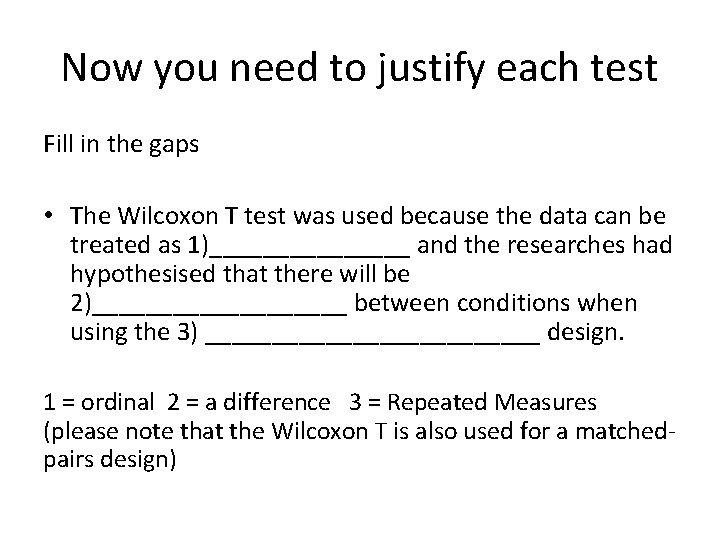 Now you need to justify each test Fill in the gaps • The Wilcoxon