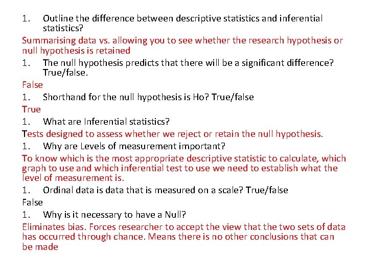 1. Outline the difference between descriptive statistics and inferential statistics? Summarising data vs. allowing