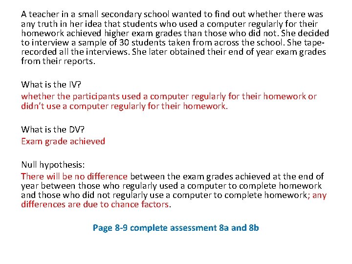 A teacher in a small secondary school wanted to find out whethere was any