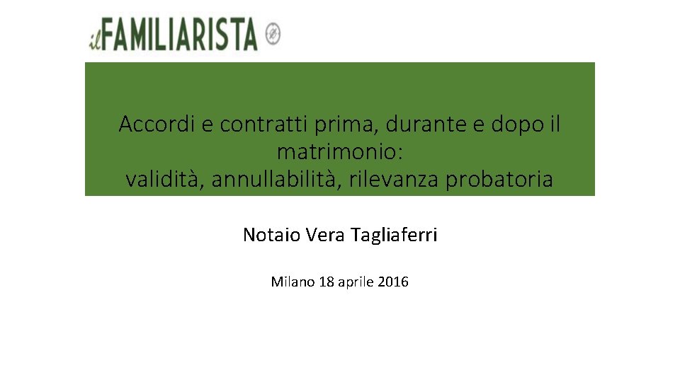 Accordi e contratti prima, durante e dopo il matrimonio: validità, annullabilità, rilevanza probatoria Notaio