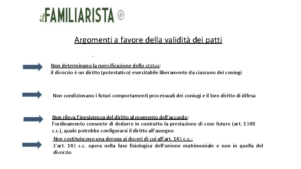 Argomenti a favore della validità dei patti Non determinano la mercificazione dello status: il