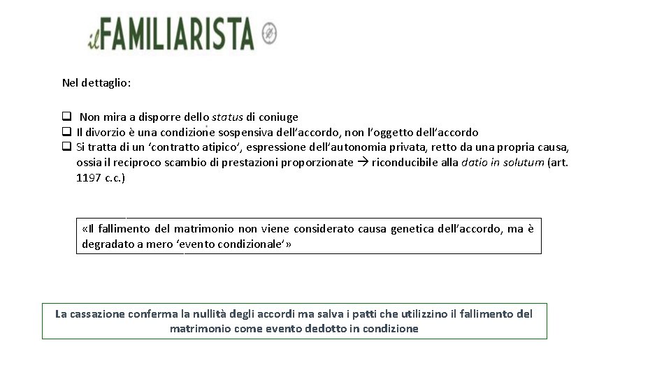 Nel dettaglio: q Non mira a disporre dello status di coniuge q Il divorzio