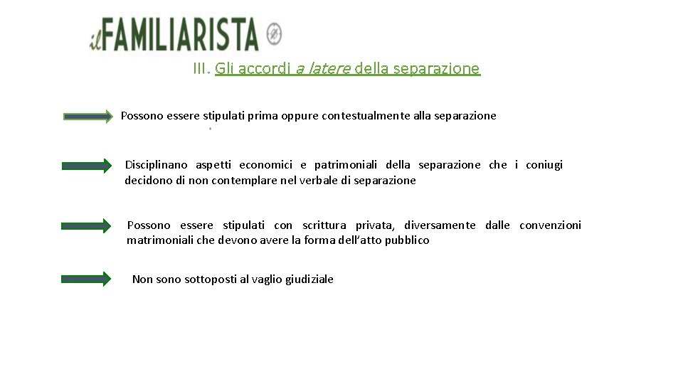 III. Gli accordi a latere della separazione Possono essere stipulati prima oppure contestualmente alla