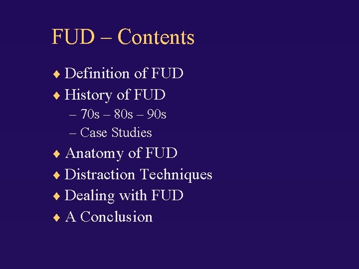 FUD – Contents Definition of FUD History of FUD – 70 s – 80
