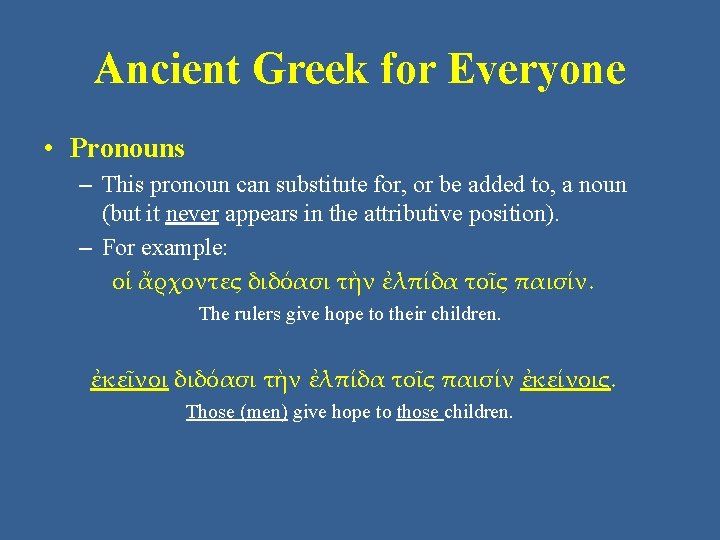 Ancient Greek for Everyone • Pronouns – This pronoun can substitute for, or be