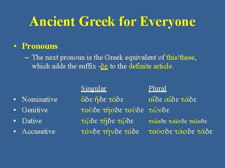 Ancient Greek for Everyone • Pronouns – The next pronoun is the Greek equivalent