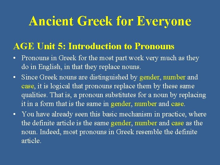 Ancient Greek for Everyone AGE Unit 5: Introduction to Pronouns • Pronouns in Greek